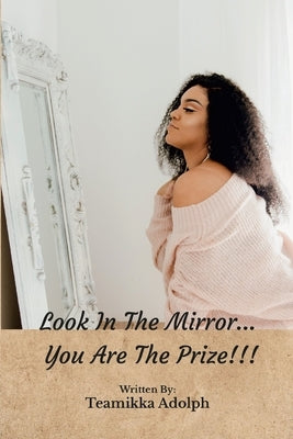 Look In The Mirror... You Are The Prize!!! by Adolph, Teamikka