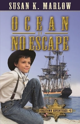 Ocean of No Escape (Goldtown Adventures 6) by Marlow, Susan K.