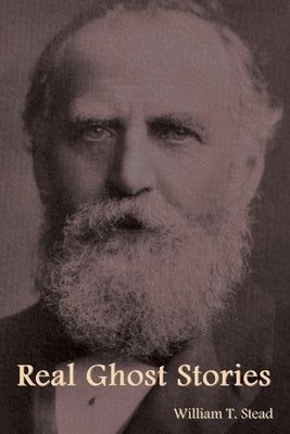 Real Ghost Stories by Stead, William T.