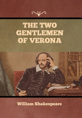 The Two Gentlemen of Verona by Shakespeare, William