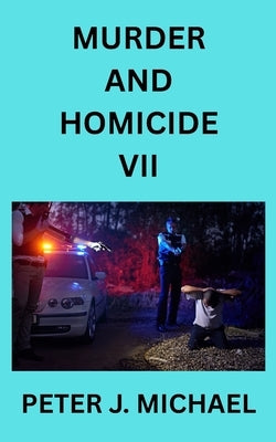 Murder and Homicide VII by Michael, Peter J.