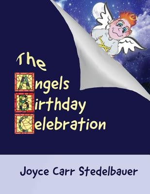 The Angels Birthday Celebration by Stedelbauer, Joyce Carr