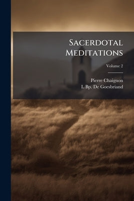 Sacerdotal Meditations by Chaignon, Pierre