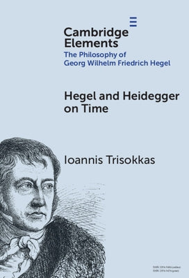 Hegel and Heidegger on Time by Trisokkas, Ioannis