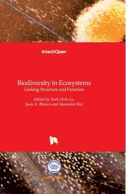 Biodiversity in Ecosystems: Linking Structure and Function by Blanco, Juan A.