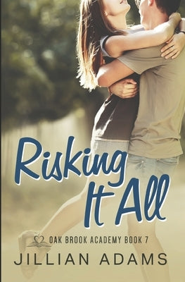 Risking it All: A Young Adult Sweet Romance by Adams, Jillian