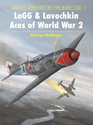 Lagg & Lavochkin Aces of World War 2 by Mellinger, George