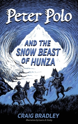 Peter Polo and the Snow Beast of Hunza by Bradley, Craig