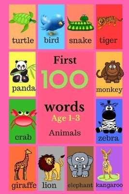First 100 Words Age 1-3 Animals: 100 Words by Deschner, Lewis