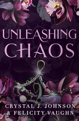 Unleashing Chaos by Johnson, Crystal J.