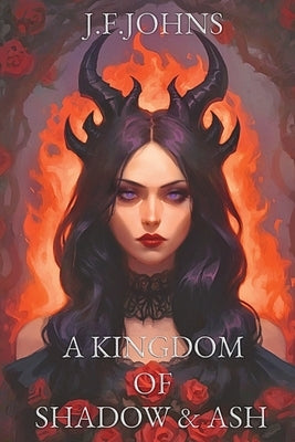 A kingdom of shadow and ash by F. Johns, J.