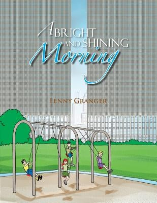A Bright and Shining Morning by Granger, Lenny