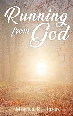 Running From God by Hayes, Monica R.