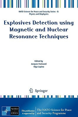 Explosives Detection Using Magnetic and Nuclear Resonance Techniques by Fraissard, Jacques