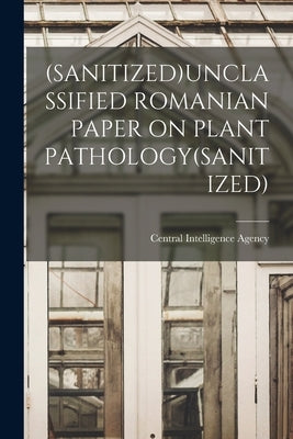 (Sanitized)Unclassified Romanian Paper on Plant Pathology(sanitized) by Central Intelligence Agency