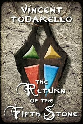 The Return of the Fifth Stone: The Stones of Haaret by Todarello, Vincent