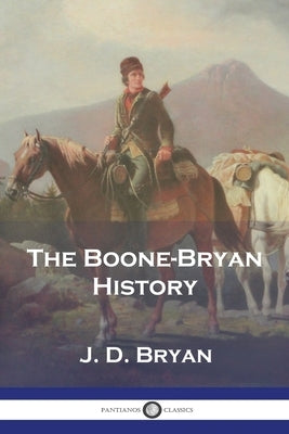 The Boone-Bryan History by Bryan, J. D.