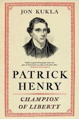 Patrick Henry: Champion of Liberty by Kukla, Jon