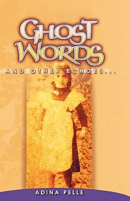 Ghost Words and Other Echoes... by Pelle, Adina