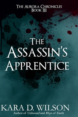 The Assassin's Apprentice by Wilson, Kara D.