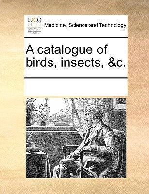 A Catalogue of Birds, Insects, &c. by Multiple Contributors