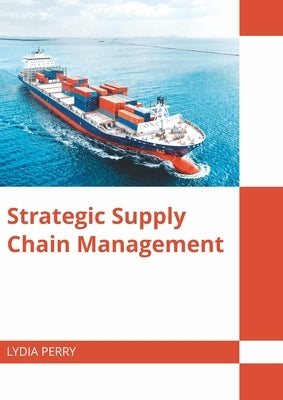 Strategic Supply Chain Management by Perry, Lydia