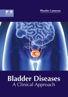 Bladder Diseases: A Clinical Approach by Cameron, Phoebe