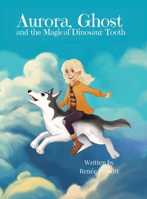 Aurora, Ghost, and The Magical Dinosaur Tooth by Prewitt, Renée