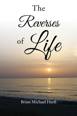 The Reverses of Life by Hurll, Brian Michael