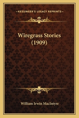 Wiregrass Stories (1909) by Macintyre, William Irwin