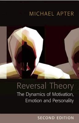 Reversal Theory: The Dynamics of Motivation, Emotion and Personality by Apter, Michael J.