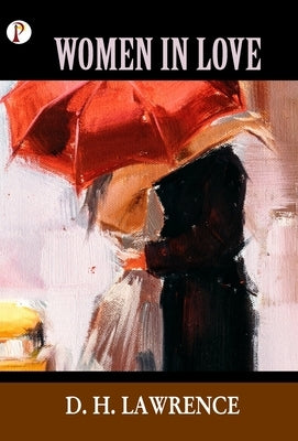 Women In Love by Lawrence, D. H.