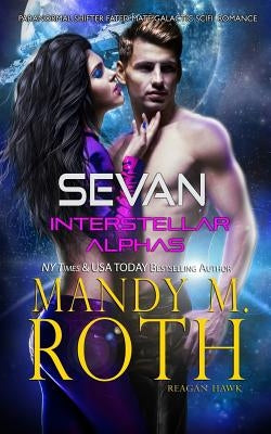 Sevan: Paranormal Shifter Fated Mate Galactic SciFi Romance by Roth, Mandy M.