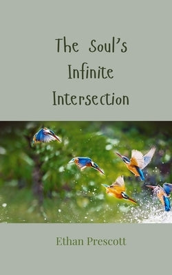 The Soul's Infinite Intersection by Prescott, Ethan