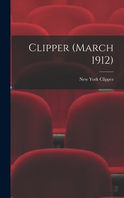 Clipper (March 1912) by New York Clipper