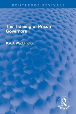 The Training of Prison Governors by Waddington, P. a. J.