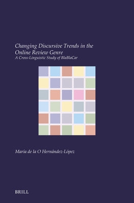 Changing Discursive Trends in the Online Review Genre: A Cross-Linguistic Study of Blablacar by Hern?ndez-L?pez, Mar?a de la O.