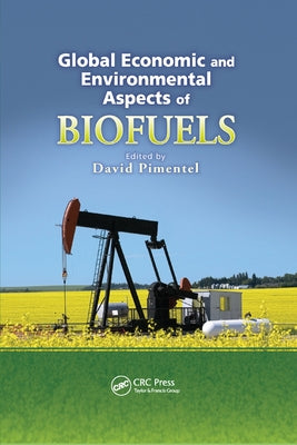 Global Economic and Environmental Aspects of Biofuels by Pimentel, David