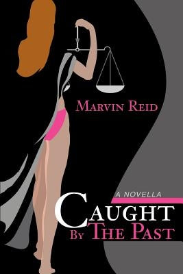 Caught By The Past: A Novella by Reid, Marvin