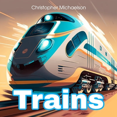 Trains by Michaelson, Christopher