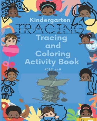 Kindergarten Tracing & Coloring Activity Book Ages 4-6: Tracing Pages Helping Kids Have Fun Learning!!! Write...Draw...Color in 1 Book!! by Learning, Wea R. E.