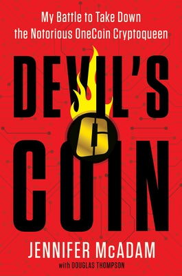 Devil's Coin: My Battle to Take Down the Mafia Cryptoqueen by McAdam, Jennifer