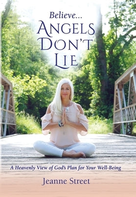 Believe . . . Angels Don't Lie by Street, Jeanne