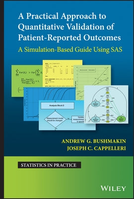A Practical Approach to Quantitative Validation of Patient-Reported Outcomes: A Simulation-Based Guide Using SAS by Bushmakin, Andrew G.