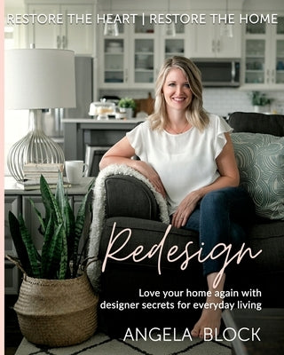 Redesign: Restore the Heart Restore the Home by Block, Angela