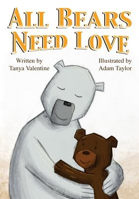 All Bears Need Love by Taylor, Adam