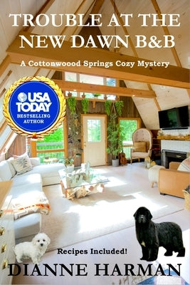 Trouble at the New Dawn B & B: A Cottonwood Springs Cozy Mystery by Harman, Dianne