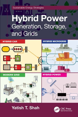 Hybrid Power: Generation, Storage, and Grids by Shah, Yatish T.