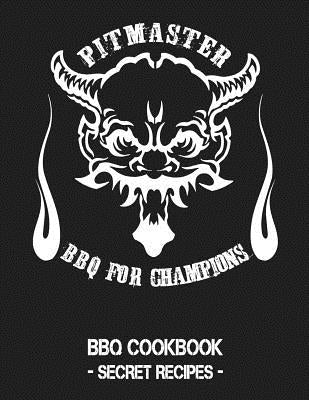 Pitmaster - BBQ for Champions: Grey BBQ Cookbook - Secret Recipes for Men by Bbq, Pitmaster