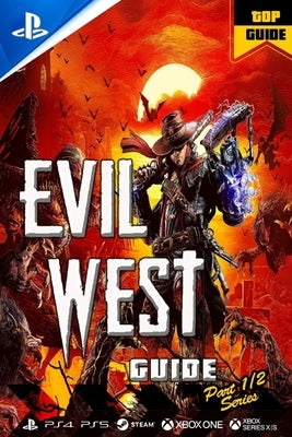 Evil West Complete Guide: Tips, Tricks & Strategies by Johansen Riber, Frederik